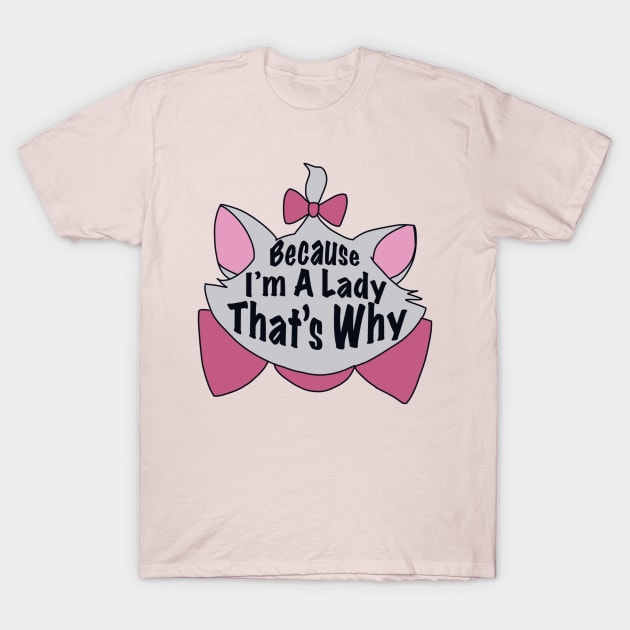 Aristocats - Because I'm A Lady That's Why - Marie T-Shirt by Breksta